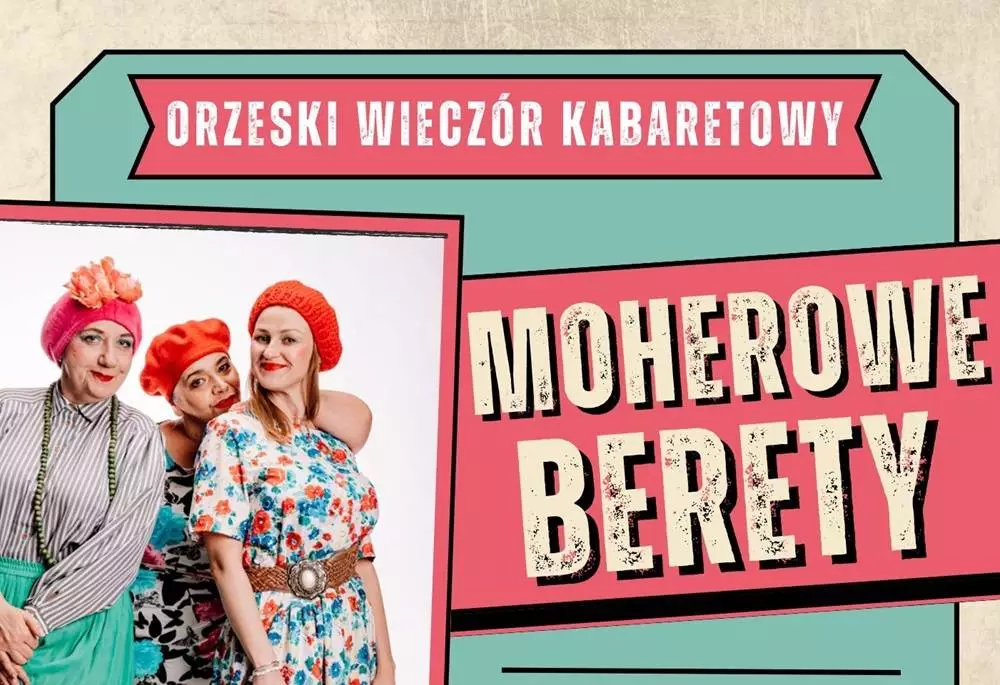 Orzeski Wieczór Kabaretowy z Kabaretem Moherowe Berety
